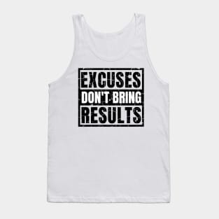 Excuses Don't Bring Results distressed light Tank Top